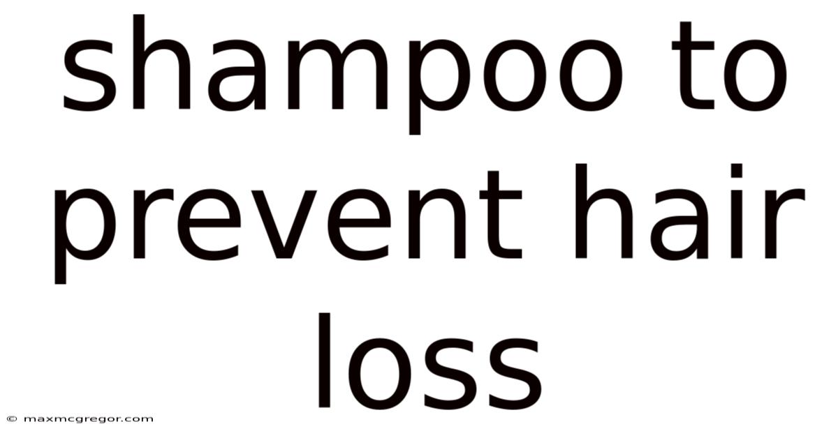 Shampoo To Prevent Hair Loss