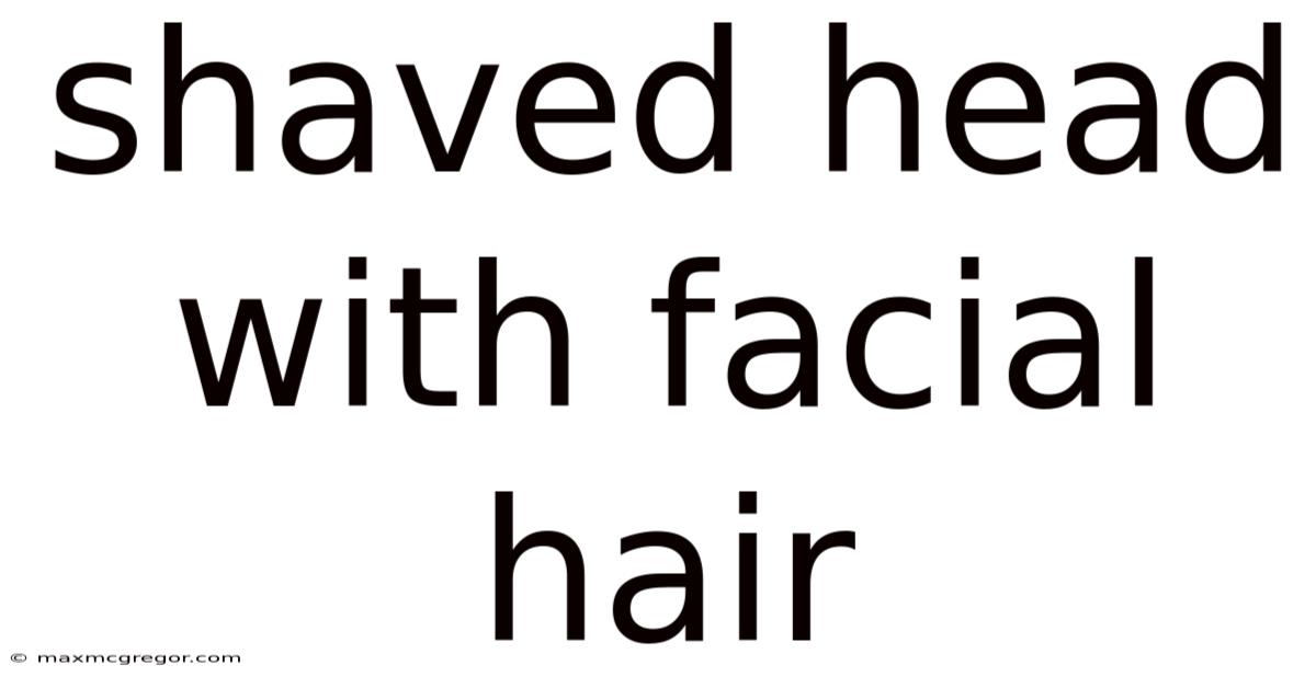 Shaved Head With Facial Hair
