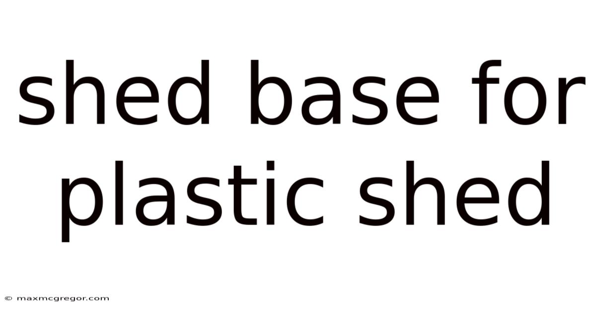 Shed Base For Plastic Shed