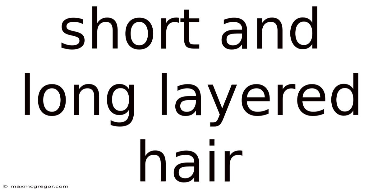 Short And Long Layered Hair
