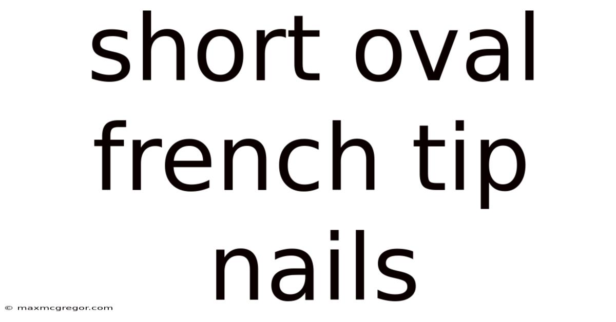 Short Oval French Tip Nails