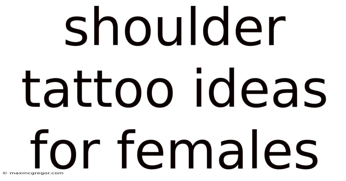 Shoulder Tattoo Ideas For Females