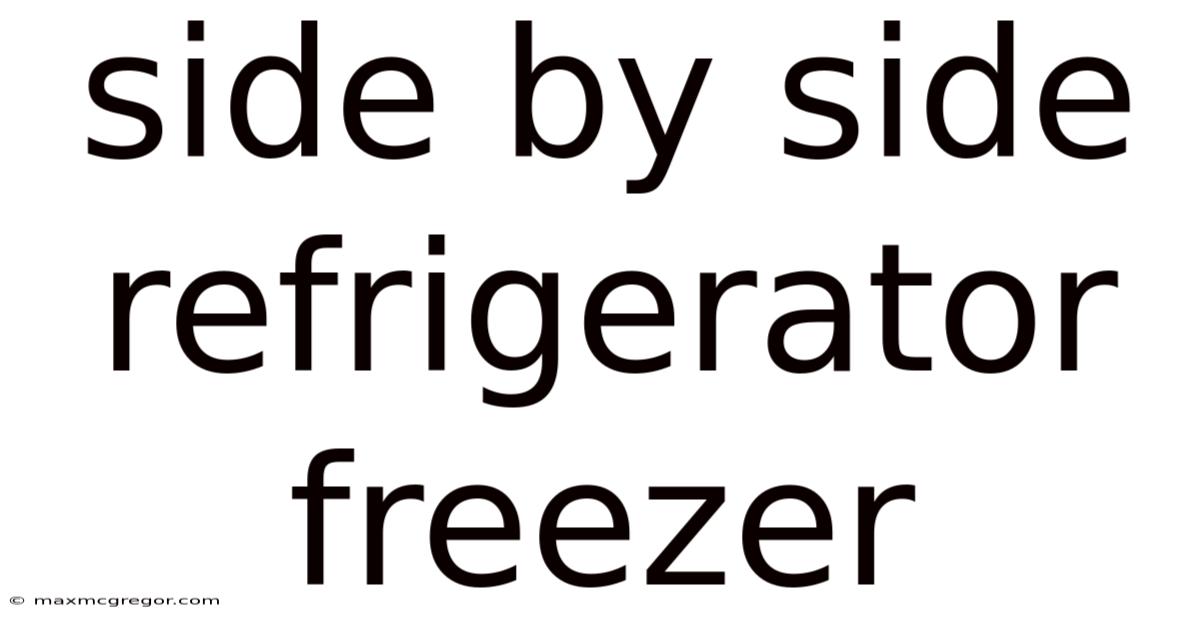 Side By Side Refrigerator Freezer