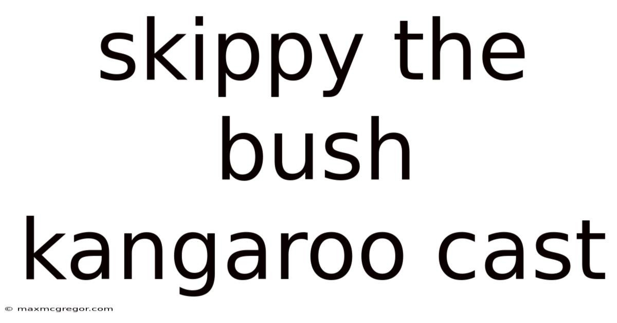 Skippy The Bush Kangaroo Cast