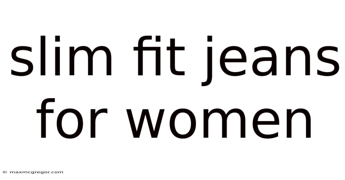Slim Fit Jeans For Women