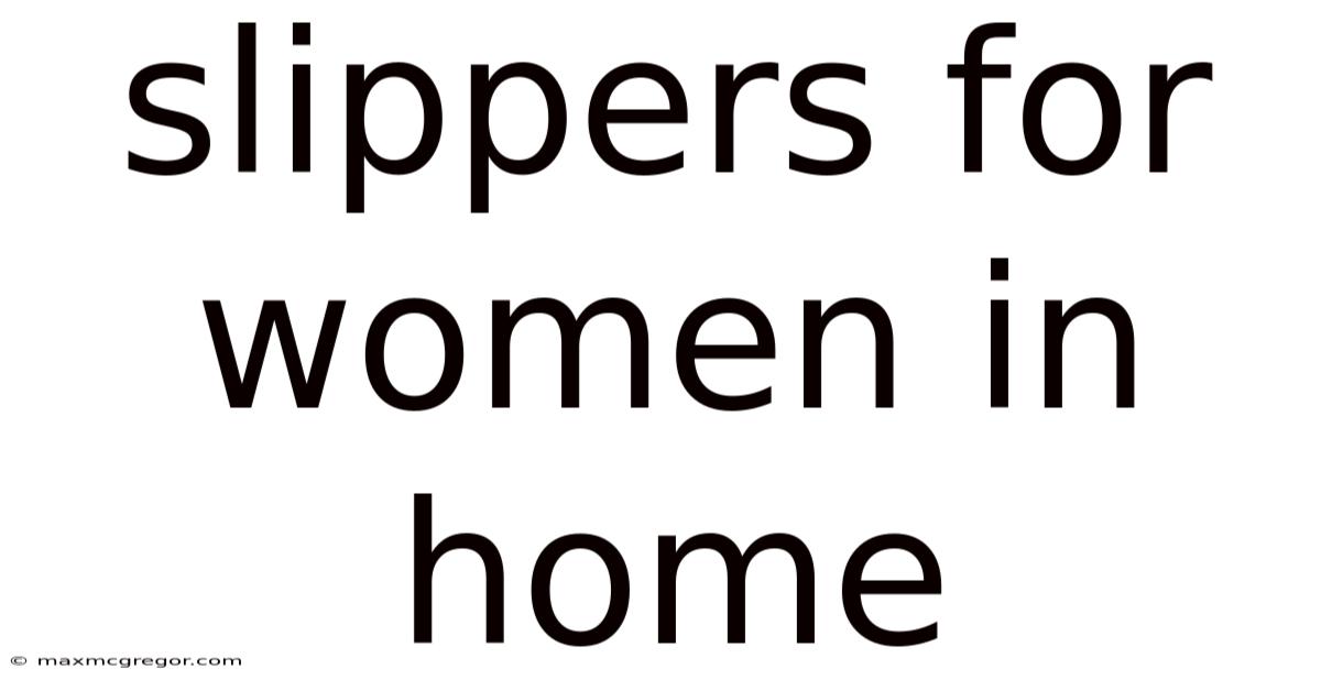 Slippers For Women In Home
