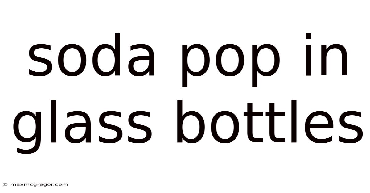 Soda Pop In Glass Bottles