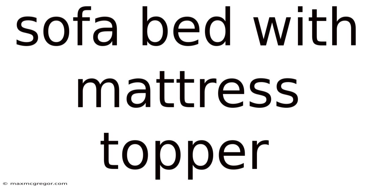 Sofa Bed With Mattress Topper