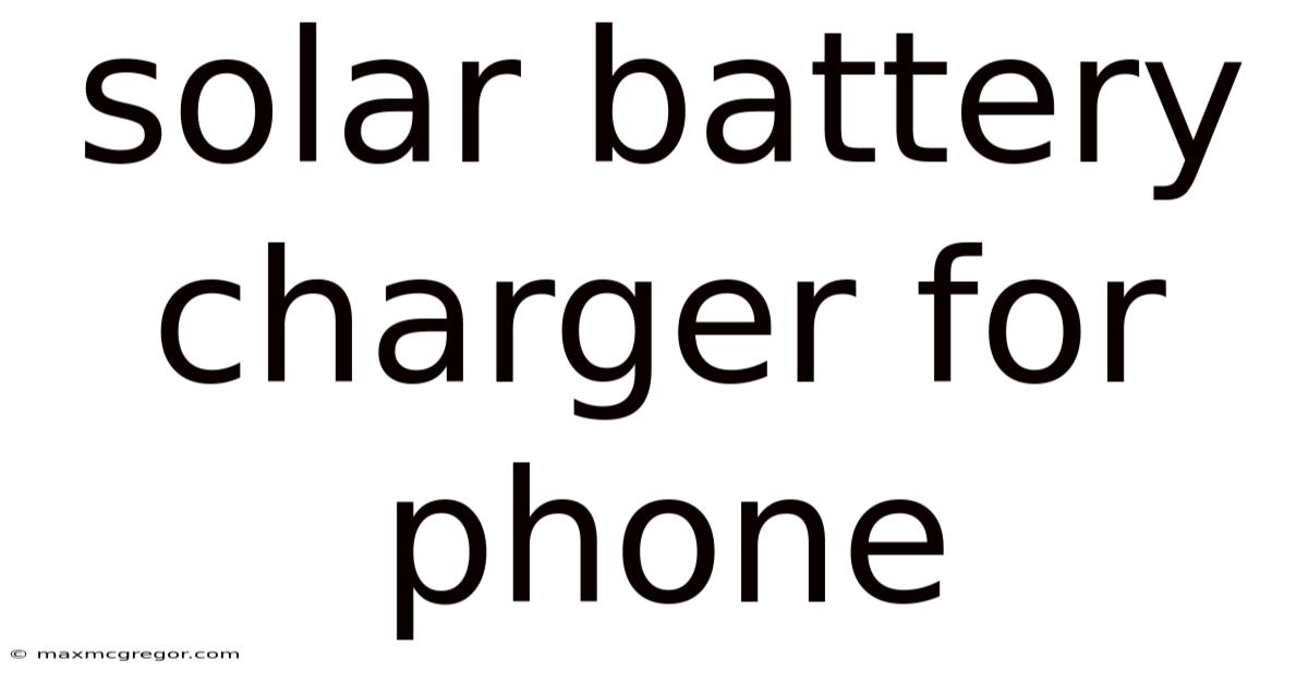 Solar Battery Charger For Phone
