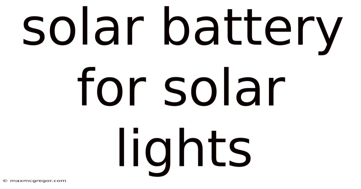 Solar Battery For Solar Lights