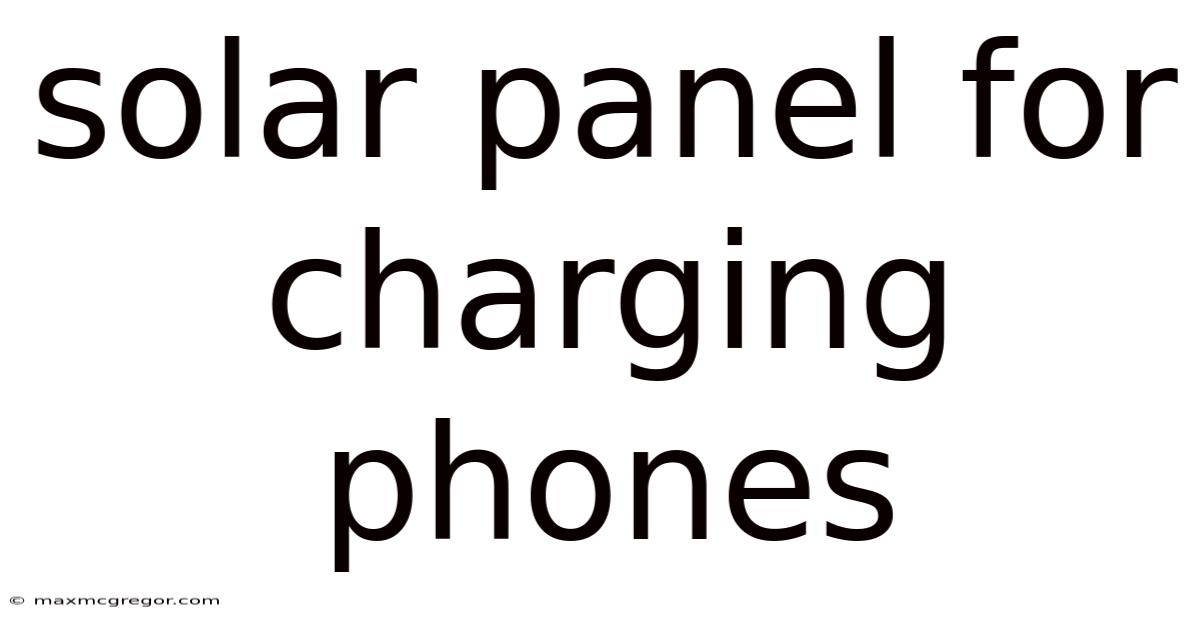 Solar Panel For Charging Phones