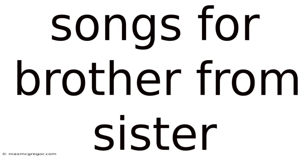 Songs For Brother From Sister
