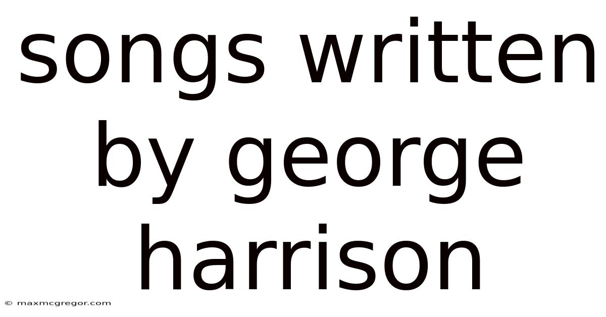 Songs Written By George Harrison