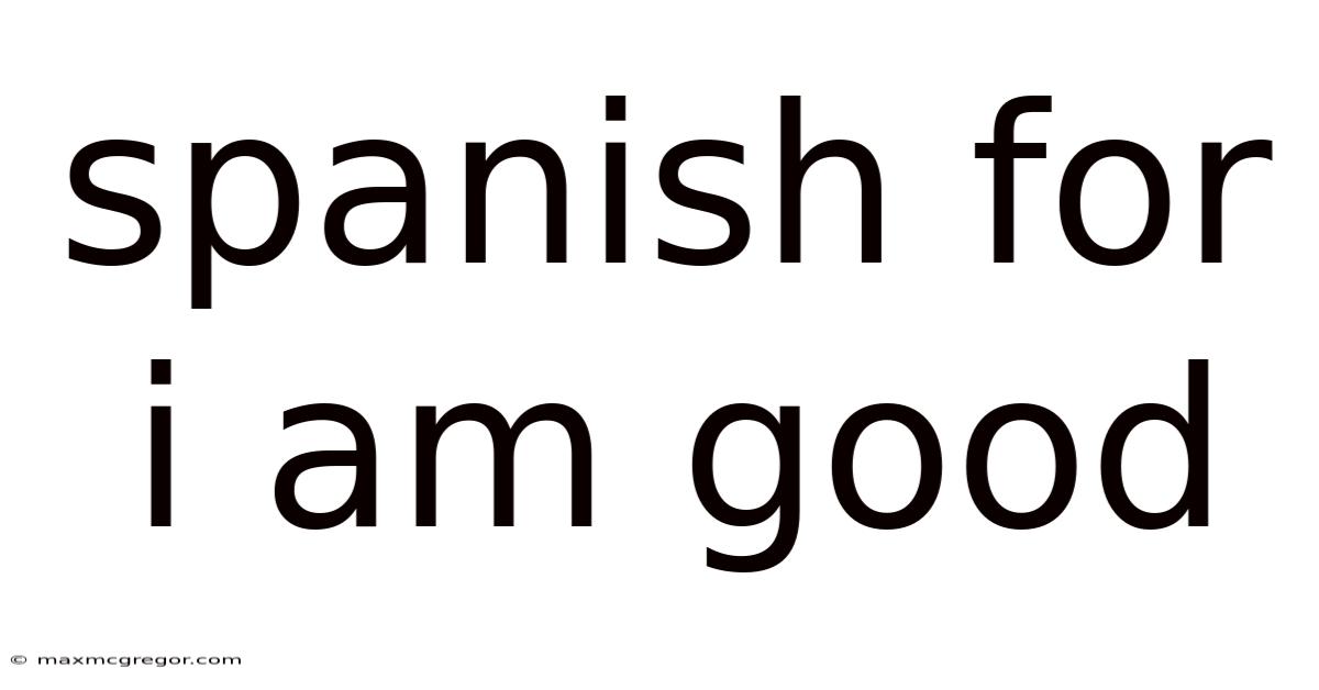 Spanish For I Am Good