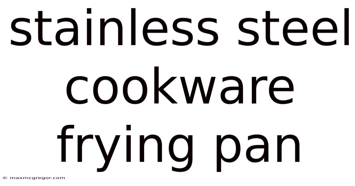 Stainless Steel Cookware Frying Pan