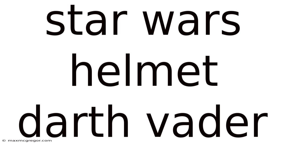 Star Wars Helmet Darth Vader