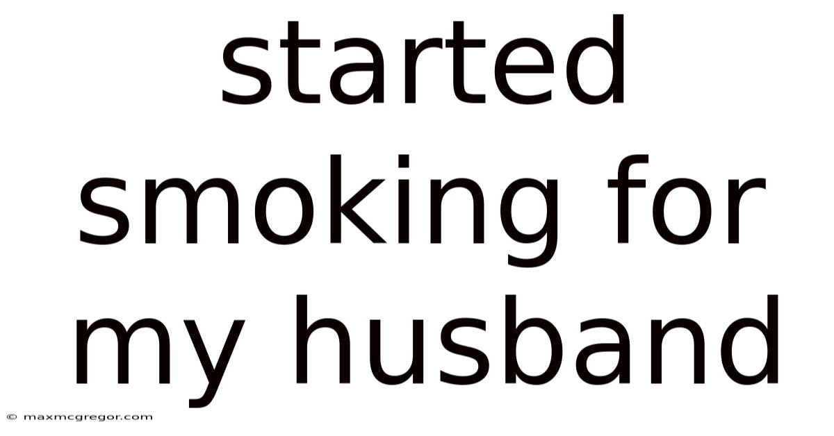 Started Smoking For My Husband