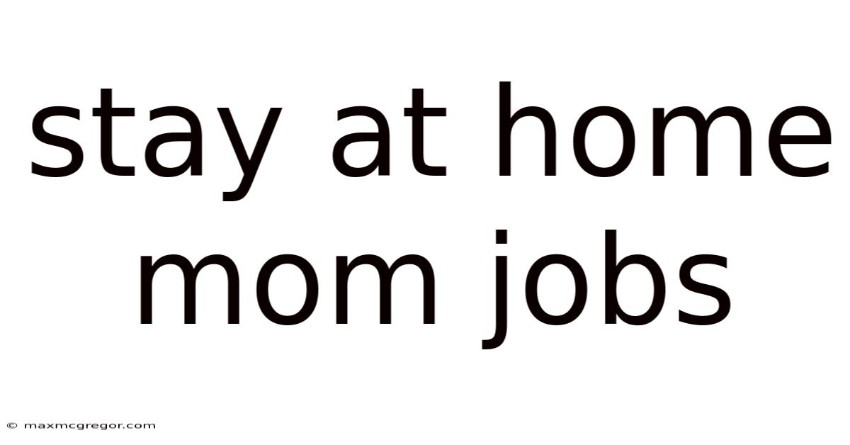 Stay At Home Mom Jobs