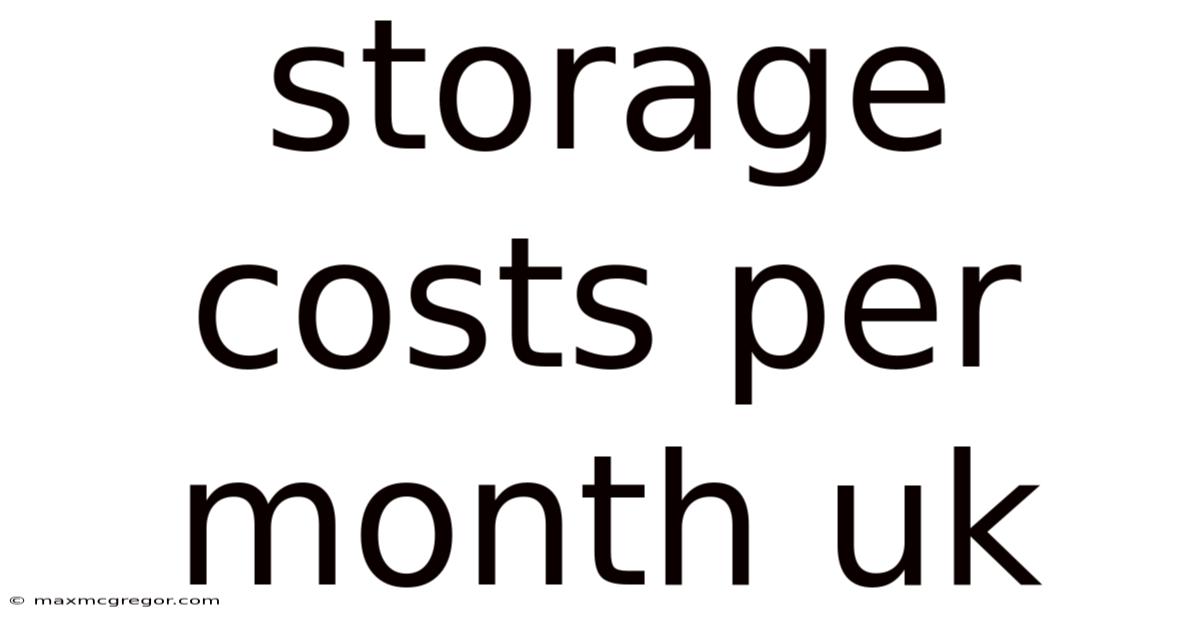Storage Costs Per Month Uk