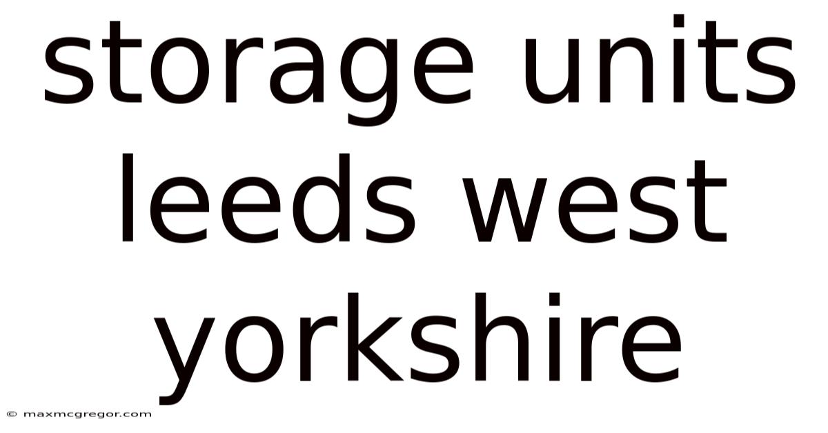 Storage Units Leeds West Yorkshire