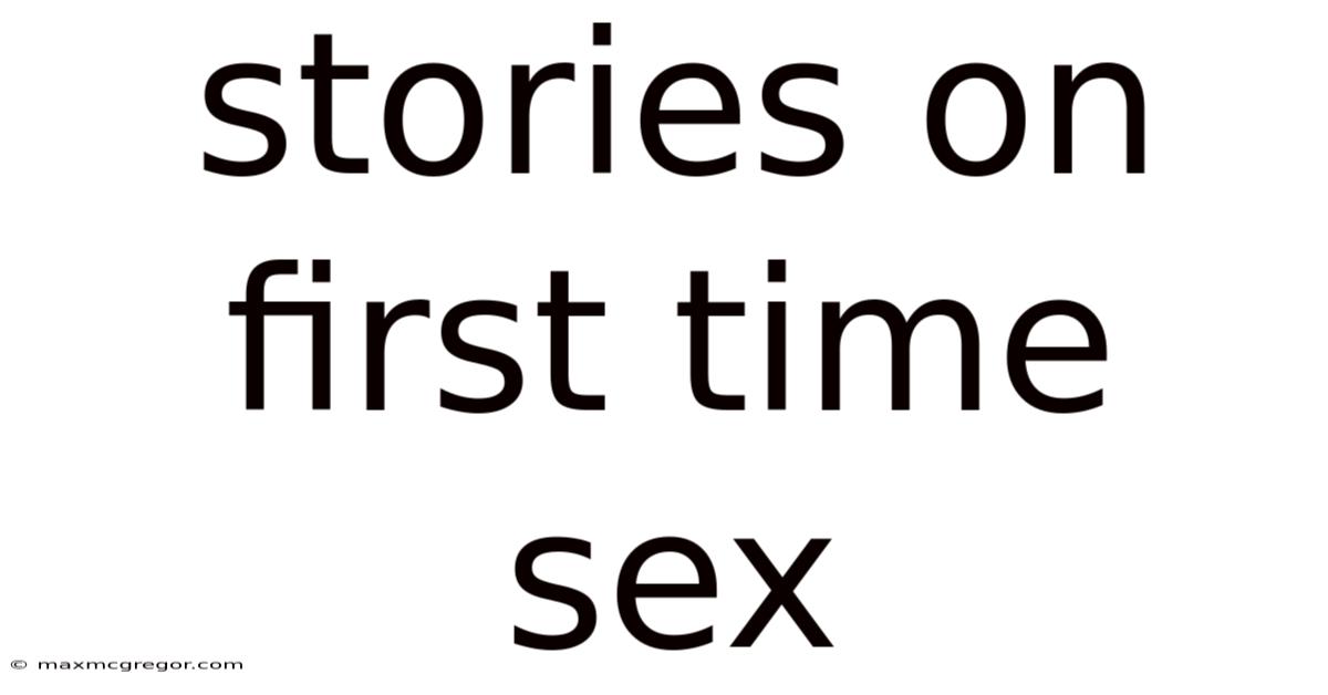 Stories On First Time Sex