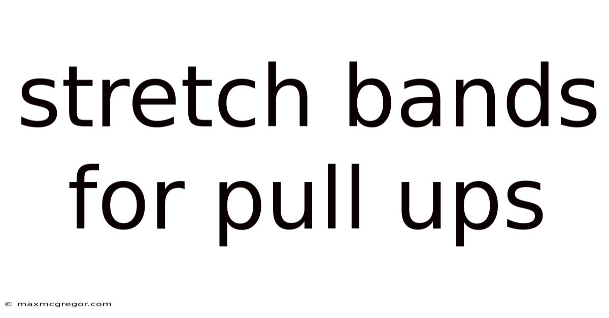 Stretch Bands For Pull Ups