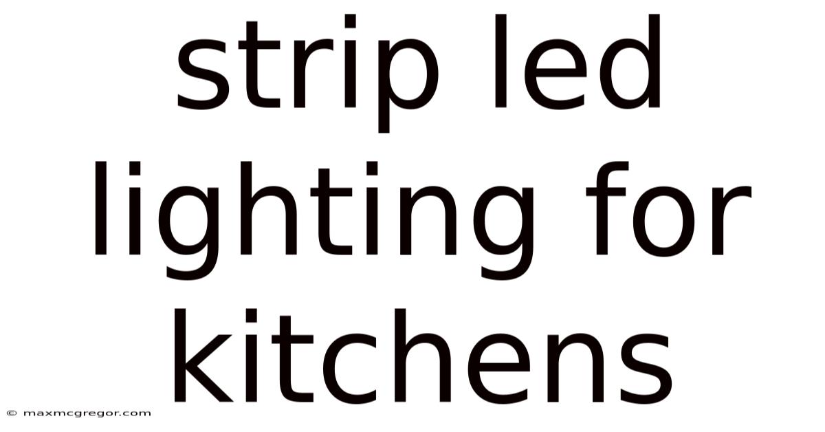 Strip Led Lighting For Kitchens