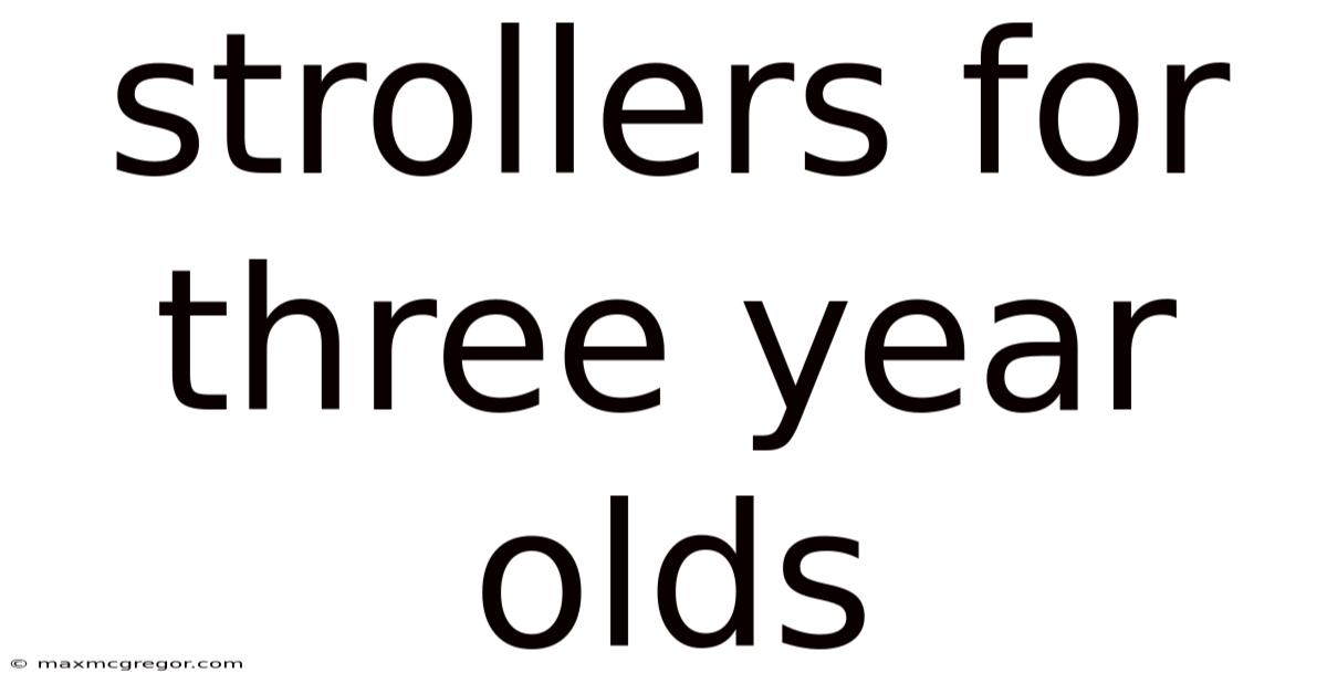 Strollers For Three Year Olds