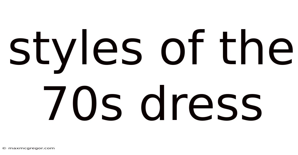 Styles Of The 70s Dress