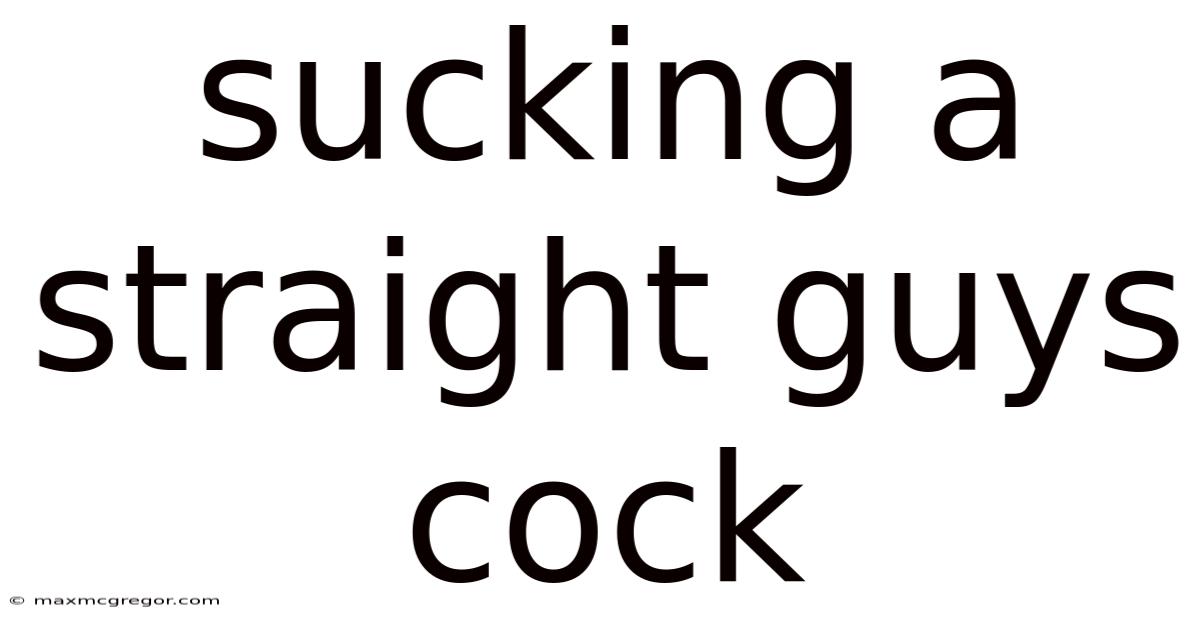 Sucking A Straight Guys Cock