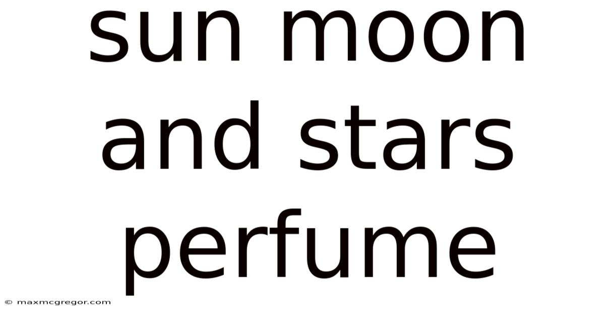Sun Moon And Stars Perfume