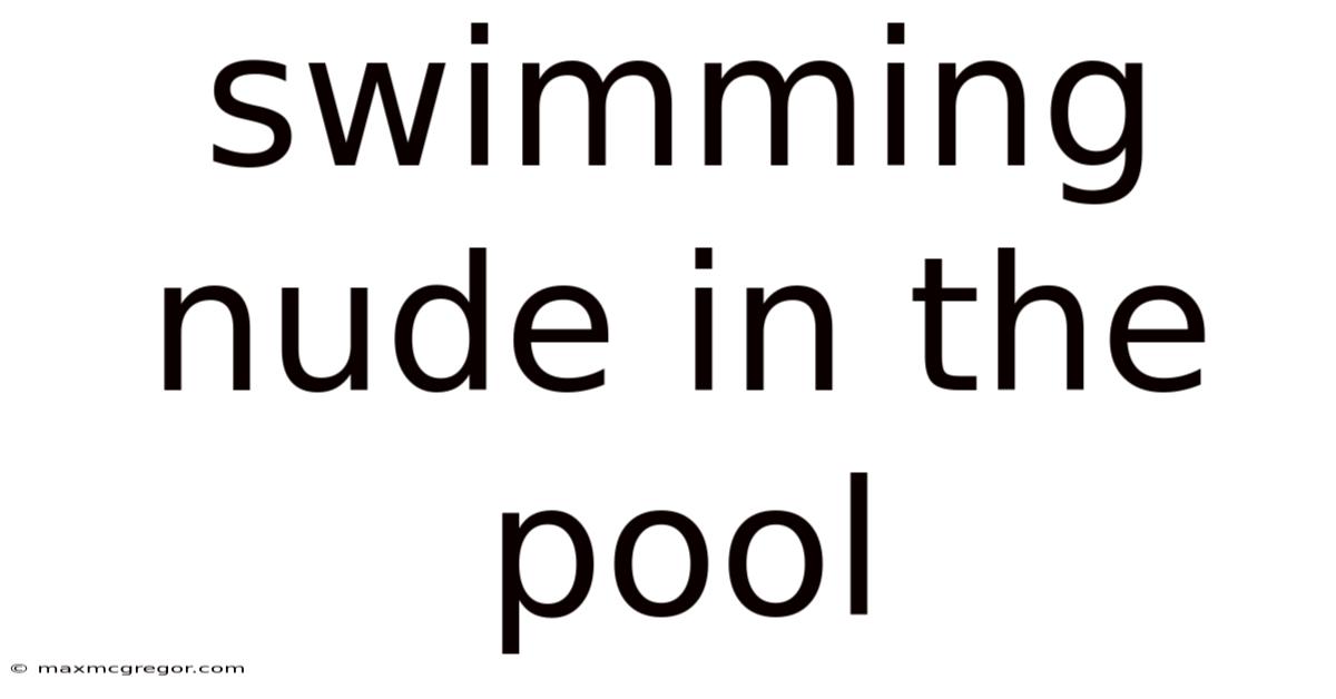 Swimming Nude In The Pool