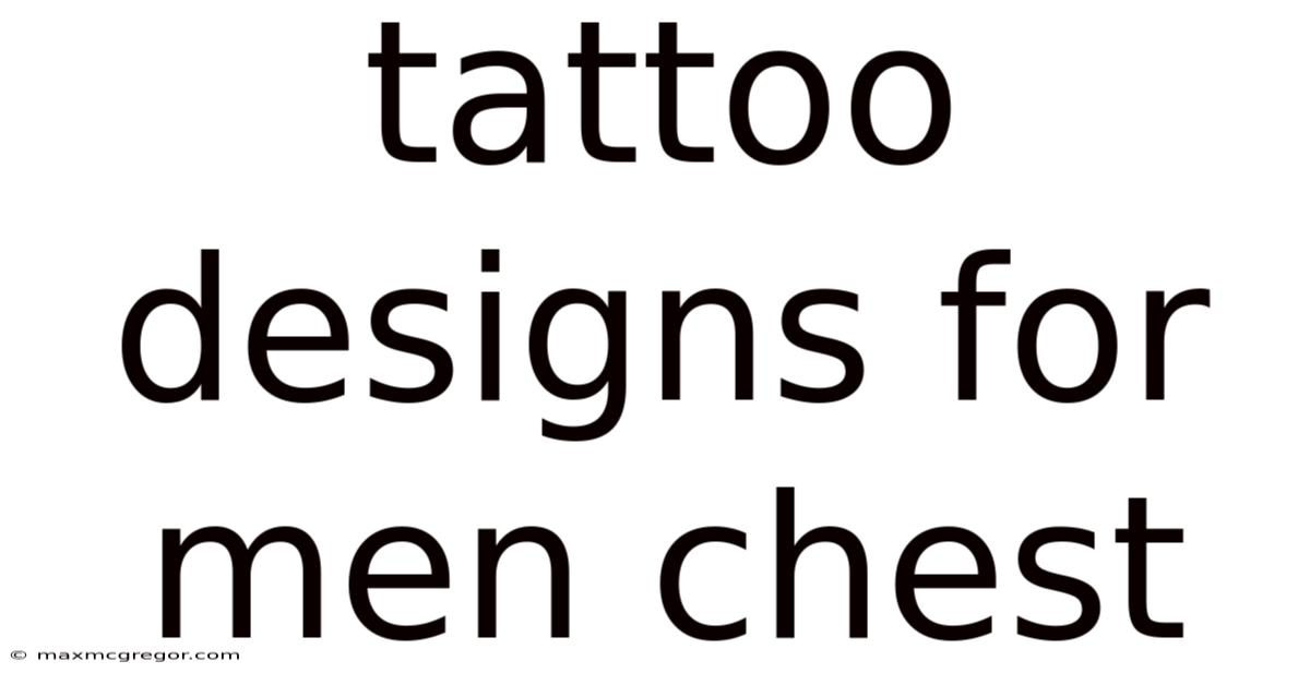 Tattoo Designs For Men Chest