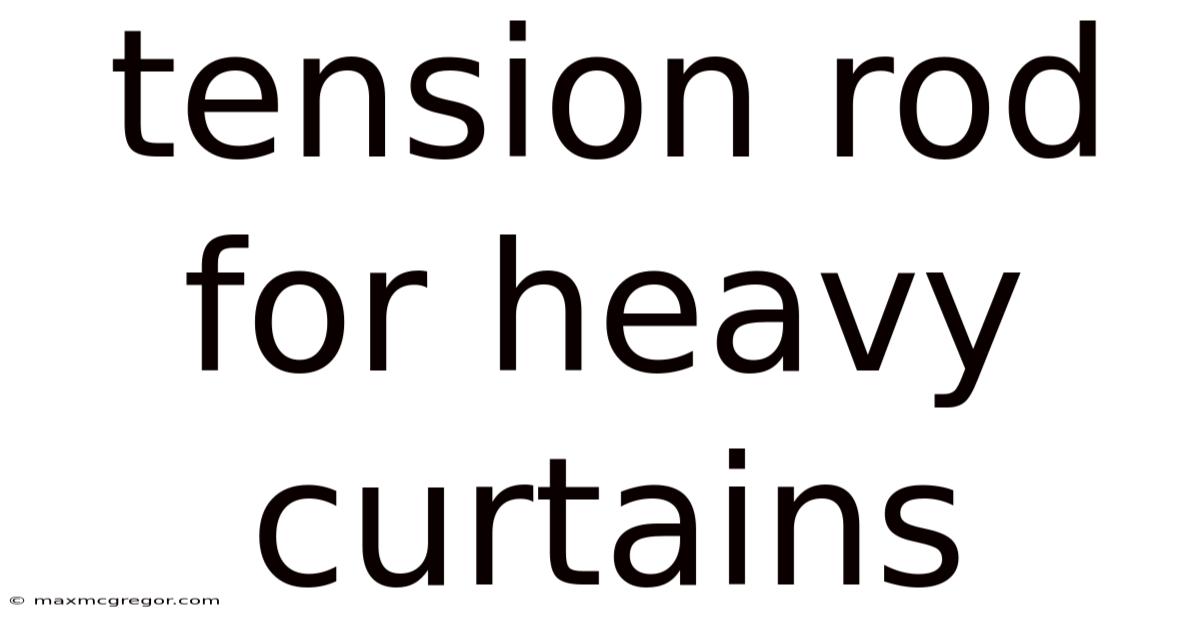 Tension Rod For Heavy Curtains