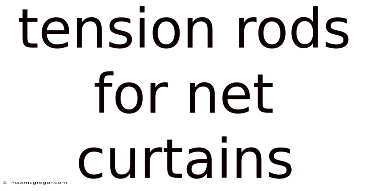 Tension Rods For Net Curtains