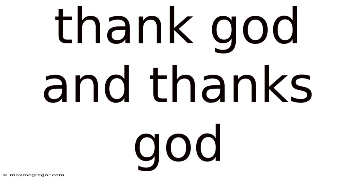 Thank God And Thanks God