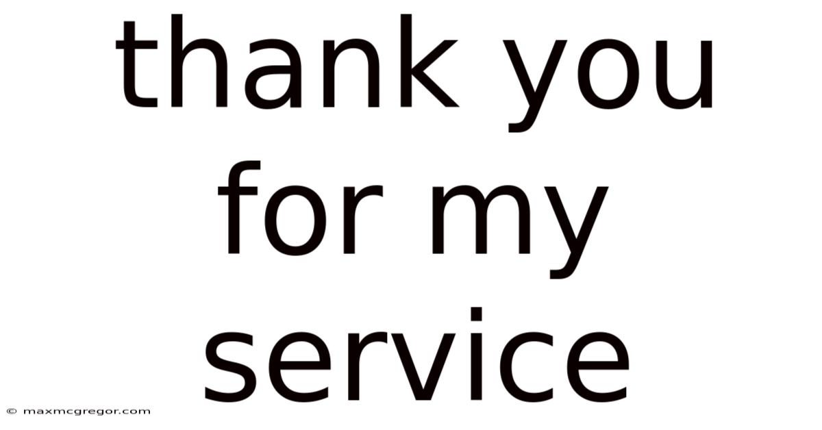 Thank You For My Service
