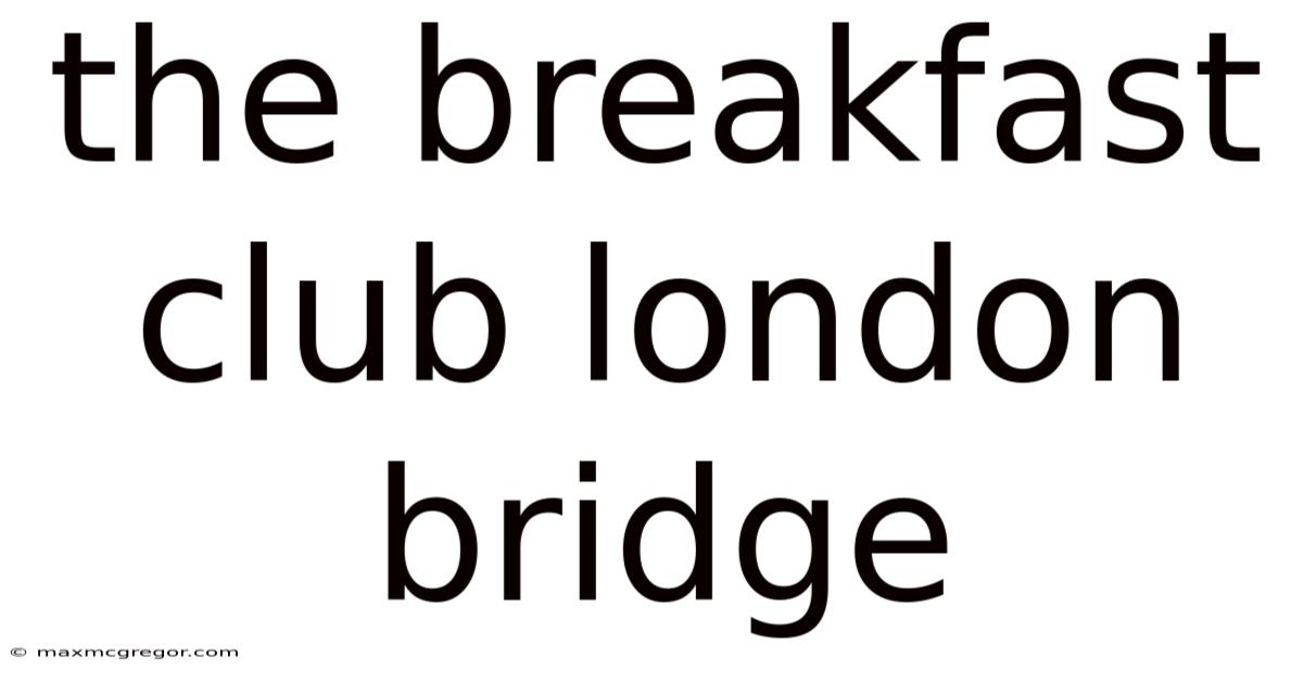 The Breakfast Club London Bridge