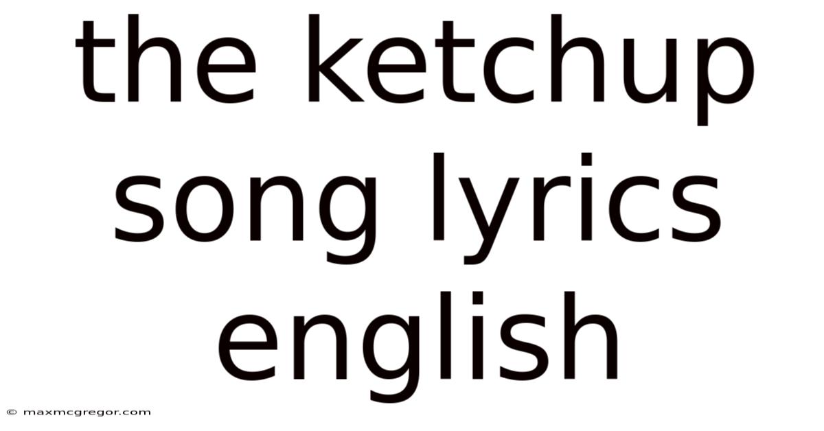 The Ketchup Song Lyrics English