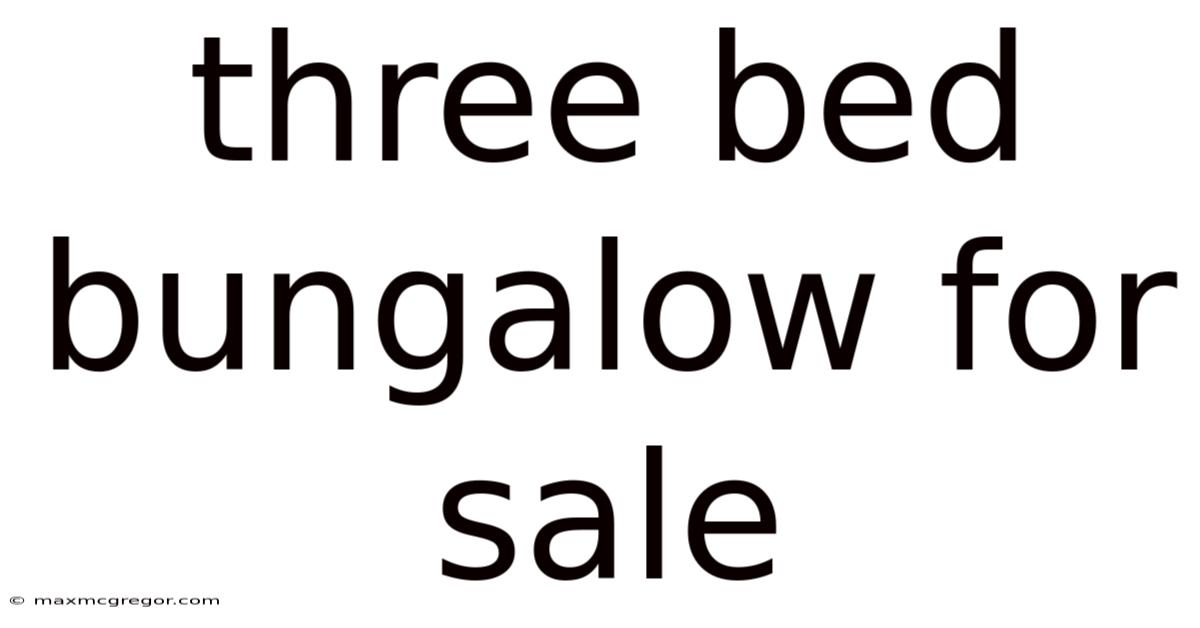 Three Bed Bungalow For Sale