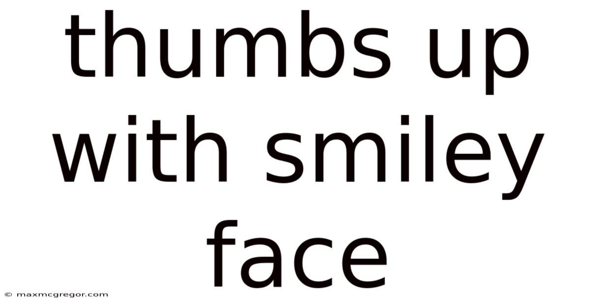 Thumbs Up With Smiley Face
