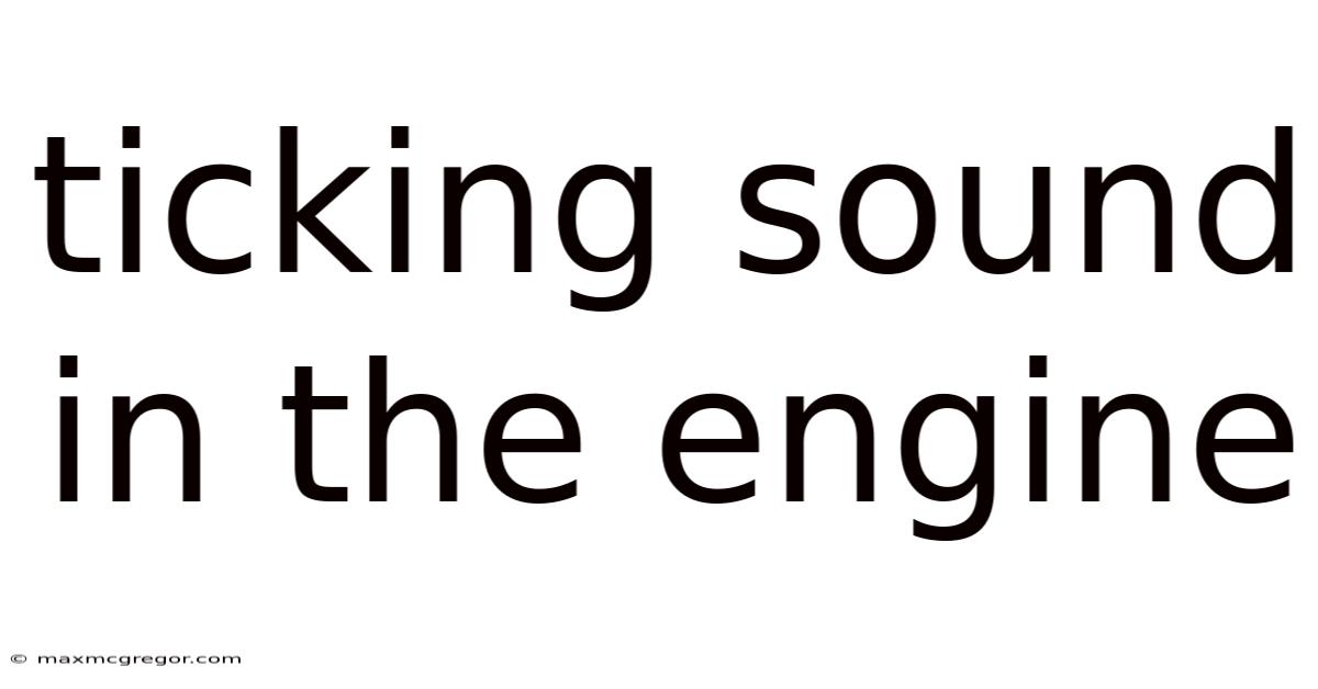 Ticking Sound In The Engine
