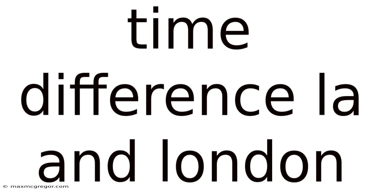 Time Difference La And London