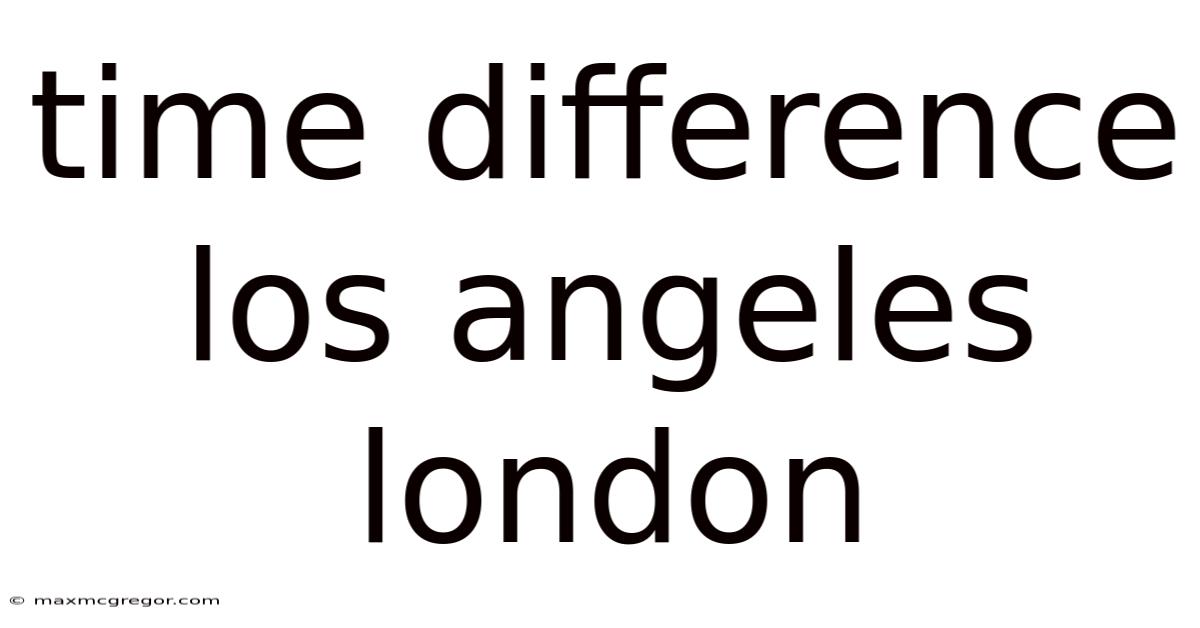 Time Difference Los Angeles London