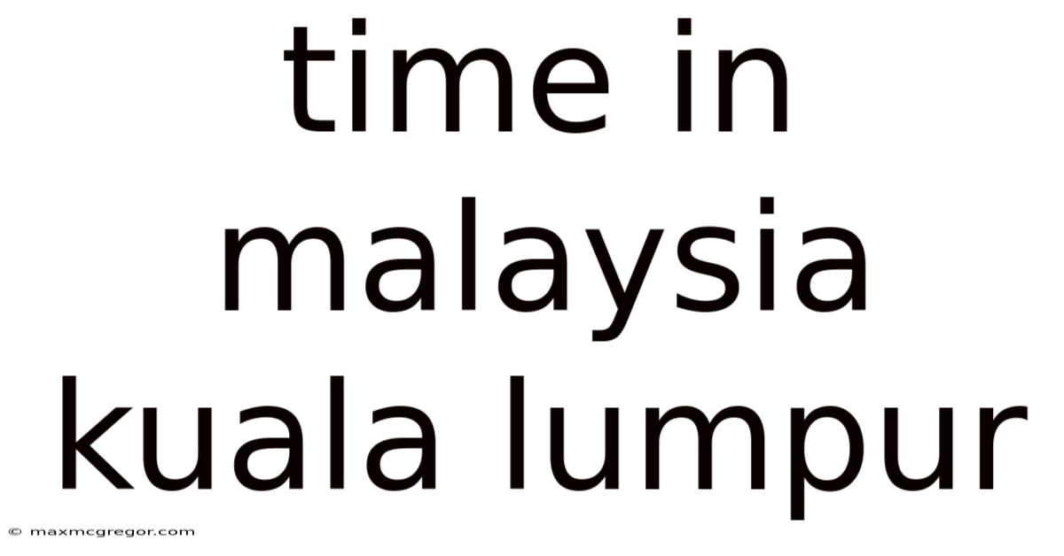 Time In Malaysia Kuala Lumpur
