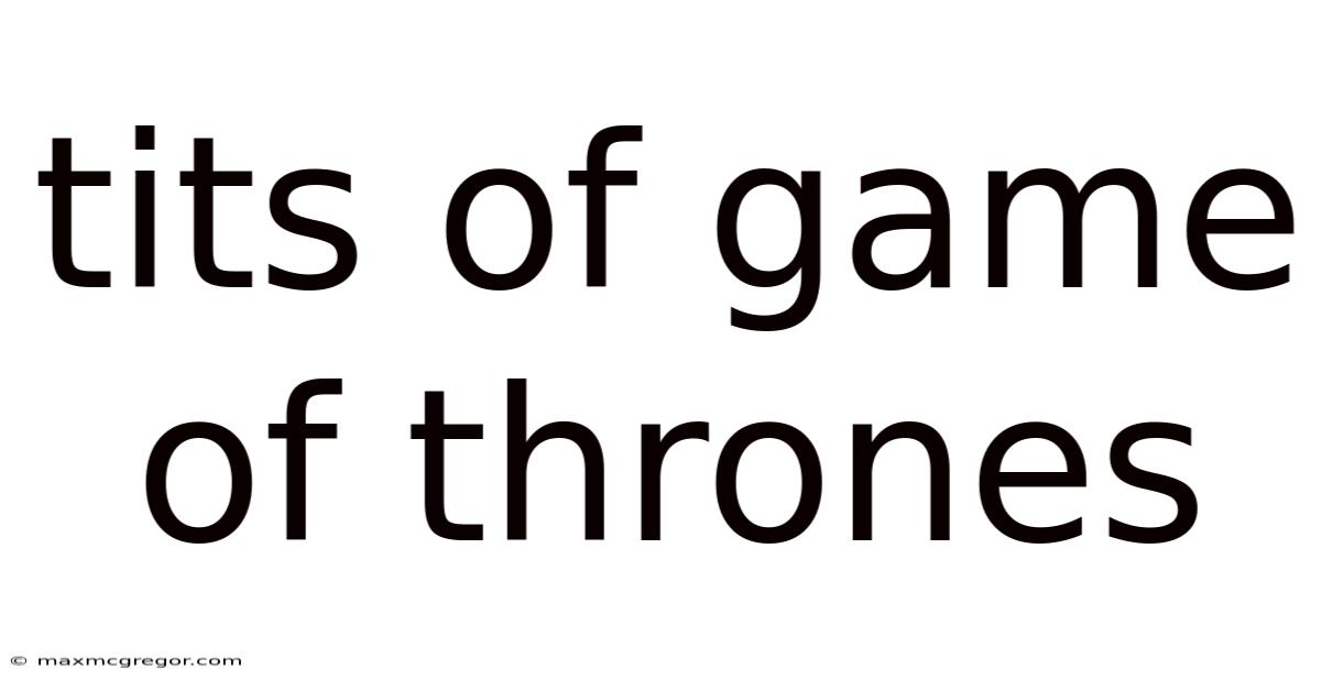 Tits Of Game Of Thrones