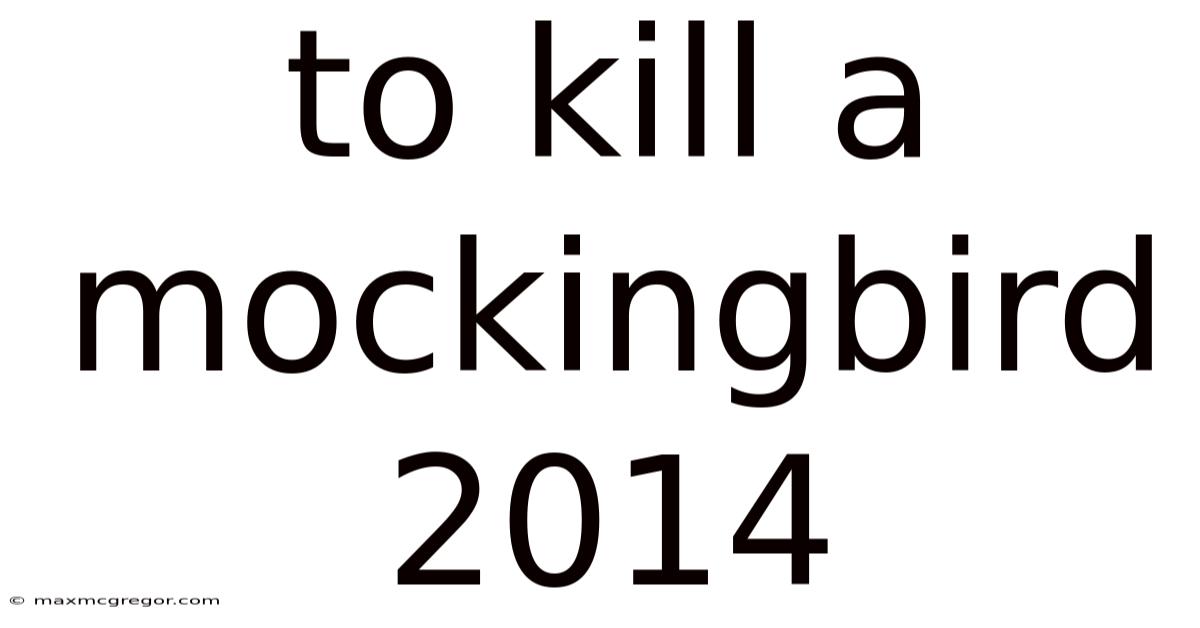 To Kill A Mockingbird 2014