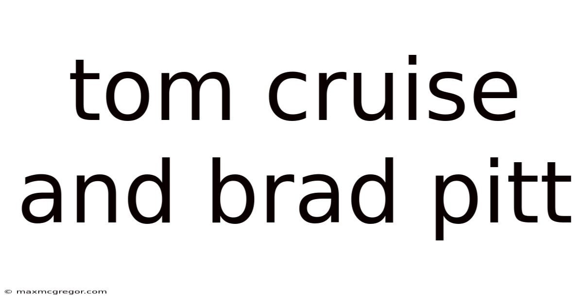 Tom Cruise And Brad Pitt
