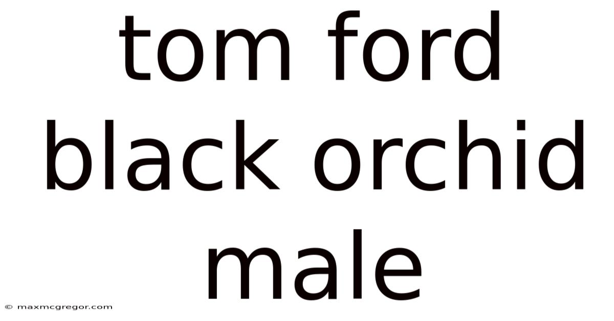 Tom Ford Black Orchid Male