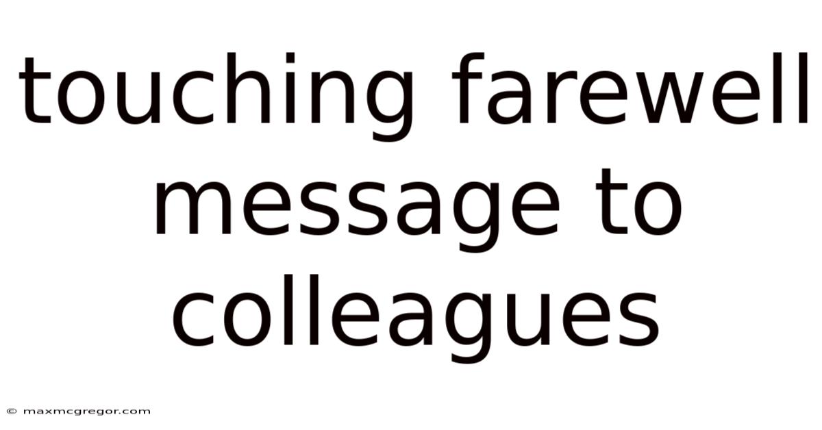 Touching Farewell Message To Colleagues
